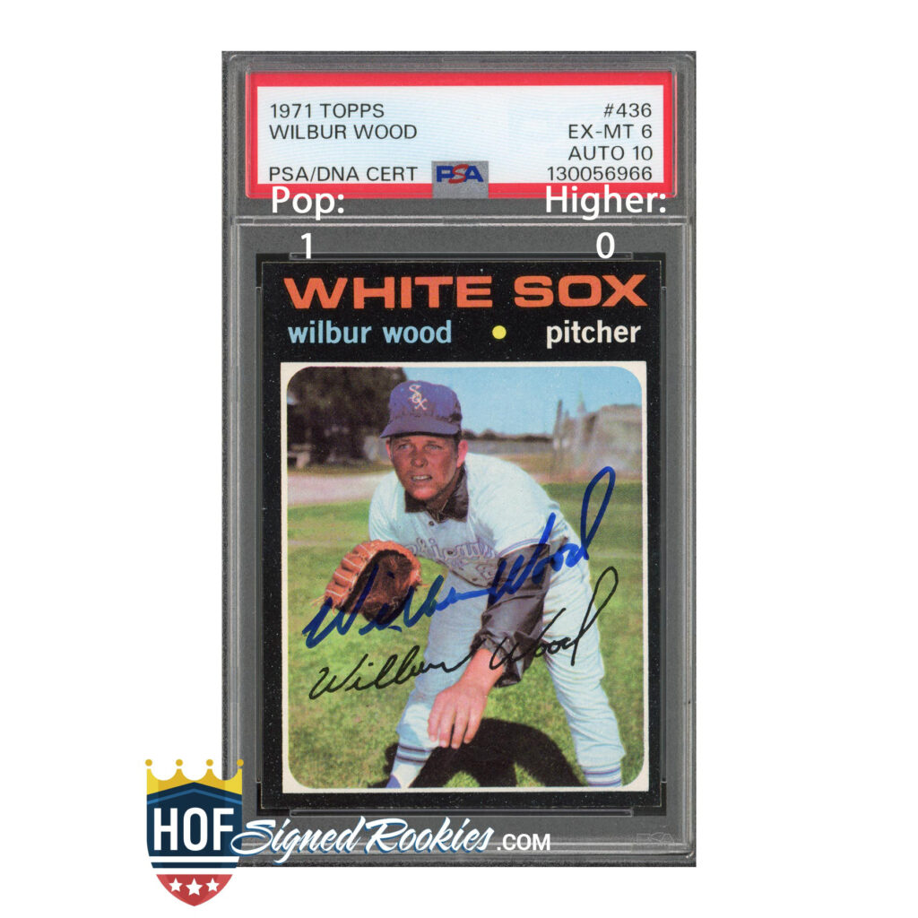 1971 Topps #436 Wilbur Wood PSA 6 Auto 10